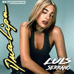 Dua Lipa - Don't Start Now ( Luis Serrano Remix ) FREE DOWNLOAD