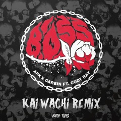 AFK & Carbin - Boss (Kai Wachi Remix)