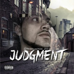 Rebelnaion201- Judgement (Be 4 Real)