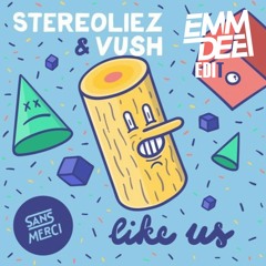Stereoliez & Vush - Like Us (EMM DEE Edit) *FREE D/L*