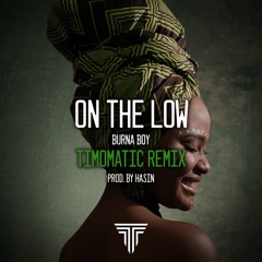 On The Low - Burna Boy (Timomatic Remix)