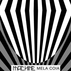 MACHINE 2.06  Mela Coia