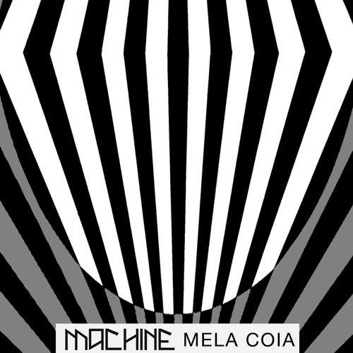 MACHINE 2.06  Mela Coia