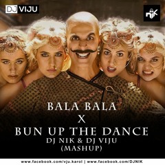 BALA BALA X BUN UP THE DANCE (MASHUP) | DJ VIJU | DJ NIK  | HOUSEFULL 4