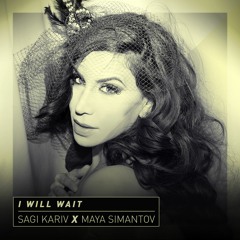 Sagi Kariv Feat. Maya Simantov - I Will Wait