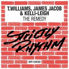T.Williams, James Jacob & Kelli-Leigh - The Remedy (Original Mix) [Strictly Rhythm] [MI4L.com]