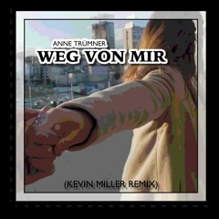 Anna Trümner - Weg Von Mir (Kevin Miller Remix)