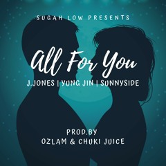 [All For You] - J.Jones Feats. Yung Jin & SunnySide (Prod.by Ozlam & Chuki Juice) Sugah Low Records