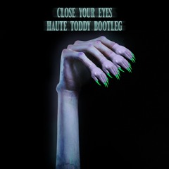 Kim Petras - Close Your Eyes (Haute Toddy Bootleg)