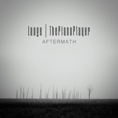 Lauge & ThePianoPlayer - Aftermath