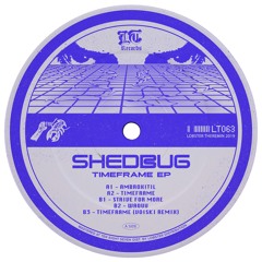 LT063 // Shedbug - Timeframe EP