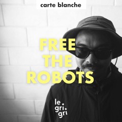 Carte Blanche à Free The Robots