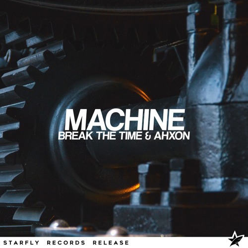 AhXon & Break The Time - Machine [Starfly Records Release]