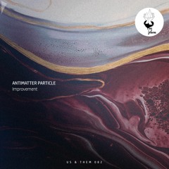ANTIMATTER PARTICLE - FORCE FROM YOUR ACT (ORIGINAL MIX)