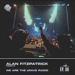 We Are The Brave Radio 080 - Alan Fitzpatrick Live @ Paradise NYC