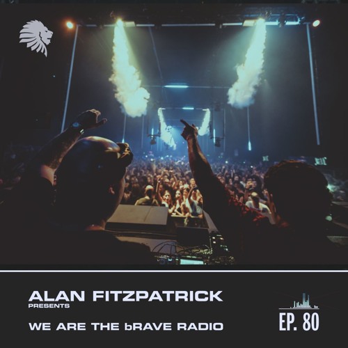 We Are The Brave Radio 080 - Alan Fitzpatrick Live @ Paradise NYC