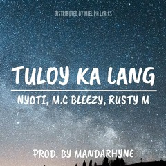 Tuloy Ka Lang - Nyoti, M.c Bleezy, Rusty M (MandaRhyme)