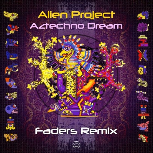 Alien Project & Astrix - Aztechno Dream (Faders Remix)