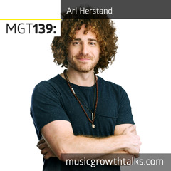 MGT139: The Artists Who Make It In The New Music Business – Ari Herstand
