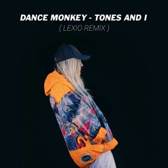 Tones And I - Dance Monkey (Lexio Remix) Click " Buy " for free download