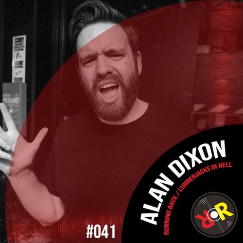 The RRP Podcast 041 - Alan Dixon (Running Back / Lumberjacks In Hell)