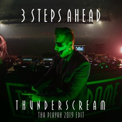 3 Steps Ahead - Thunderscream (Tha Playah 2019 Edit)FREE DOWNLOAD