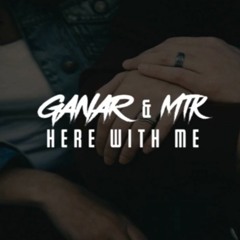 ''Here With Me'' - GANAR