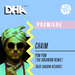 Premiere: Chaim - Pow Pow (The Organism)[Blue Shadow Records]