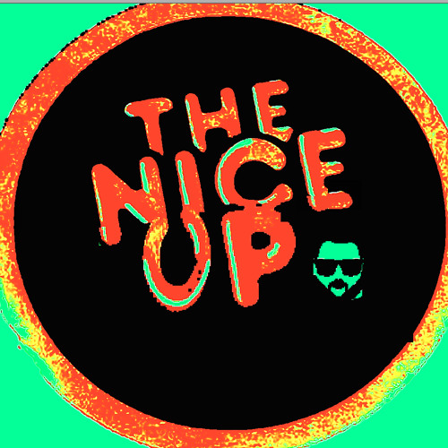THE NICE UP  ...infinite vibes....