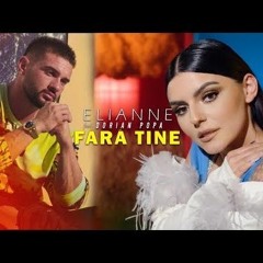 Elianne Feat. Dorian Popa - Fara Tine