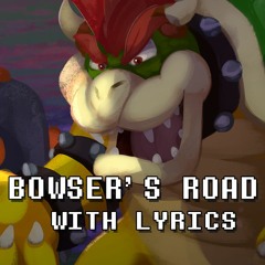 Super Mario - Bowser's Road With Lyrics