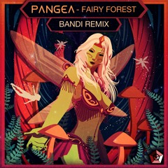 PANGEA - Fairy Forest - Bandi RMX