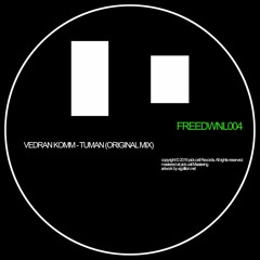 FREEDWNL004 Vedran Komm - Tuman (Original Mix) [archive] [wav download enabled]