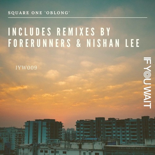 Premiere: Square One - Oblong (Forerunners Remix) [If You Wait]