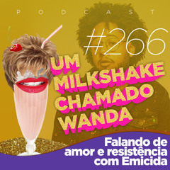 #266 - Falando de amor e resistência com Emicida