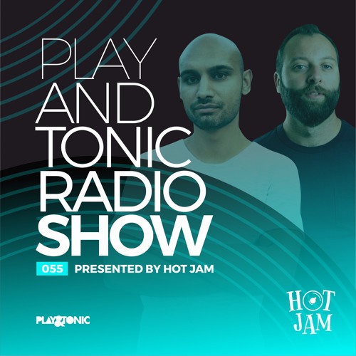 Play And Tonic Radio Show 055 by HOT JAM