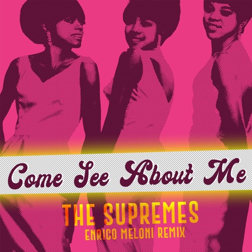 Stream Supremes - Come See About Me (Enrico Meloni Remix) by ENRICO MELONI | Listen online for free on SoundCloud