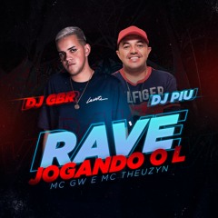 DJ GBR & DJ PIU - RAVE JOGANDO O L - Mc GW e Mc Theuzyn