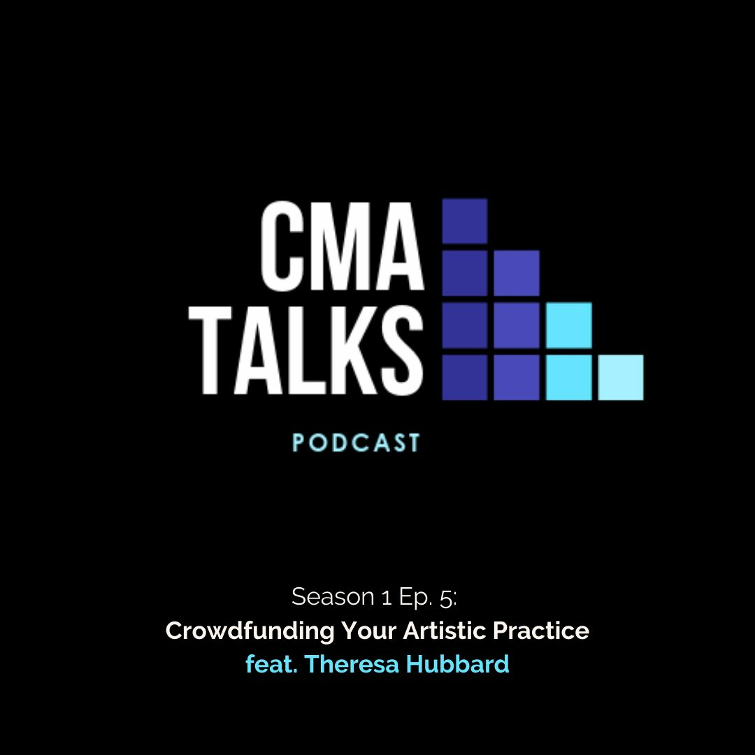 CMA Talks: Crowdfunding Your Artistic Practice