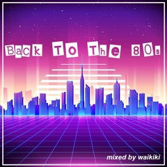 Back To The 80s - mixed by waikiki
