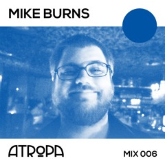 Atropa Mix 006 | Mike Burns