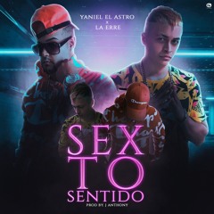 Sexto Sentido Yaniel "El Astro" X La Erre (Prod J.Anthony)