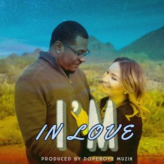 I'm In Love (Prod. By DopeBoyz Muzic)