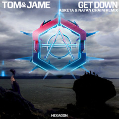 Tom & Jame - Get Get Down (Asketa & Natan Chaim Remix)