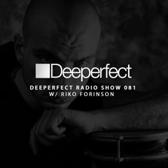 Deeperfect Radio Show 081 | Riko Forinson