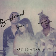 Ariana Grande - Boyfriend (Jay Colyer Remix)FREE DOWNLOAD
