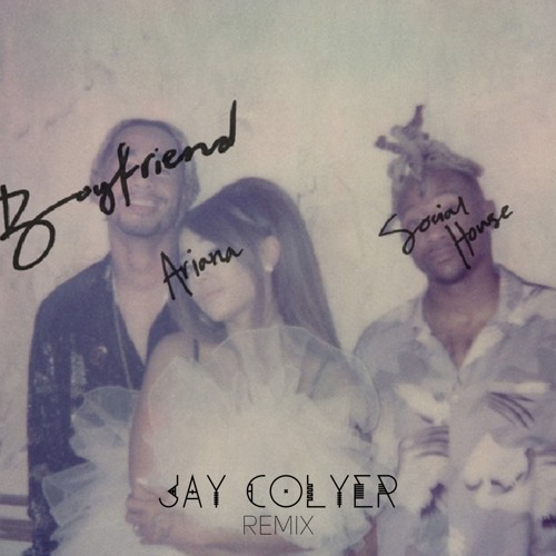 Ariana Grande - Boyfriend (Jay Colyer Remix)FREE DOWNLOAD