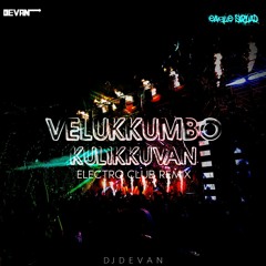 Velukkumbol kulikkuvaan - DevaN - (Electro Club remix)
