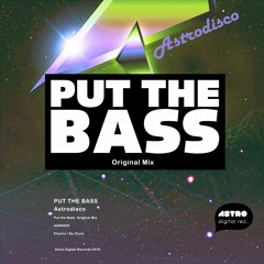 Astrodisco ¨Put The Bass¨