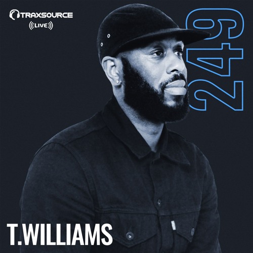 Traxsource LIVE! #249 with T.Williams